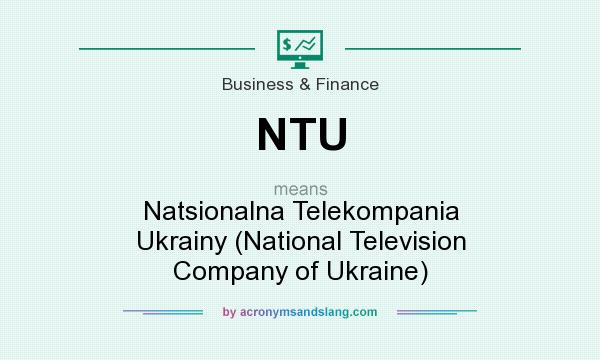 What does NTU mean? It stands for Natsionalna Telekompania Ukrainy (National Television Company of Ukraine)