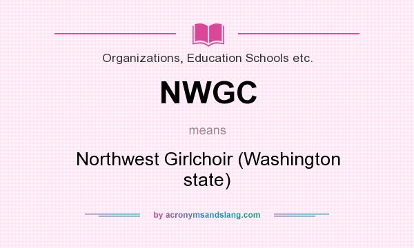 What does NWGC mean? It stands for Northwest Girlchoir (Washington state)