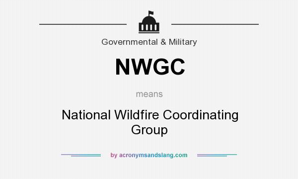 What does NWGC mean? It stands for National Wildfire Coordinating Group