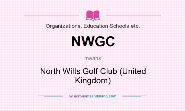 What does NWGC mean? It stands for North Wilts Golf Club (United Kingdom)