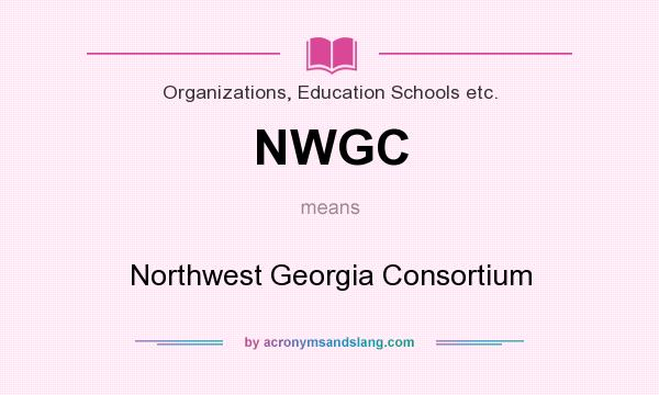 What does NWGC mean? It stands for Northwest Georgia Consortium