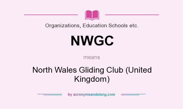 What does NWGC mean? It stands for North Wales Gliding Club (United Kingdom)