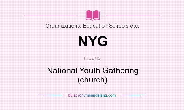 What does NYG mean? It stands for National Youth Gathering (church)