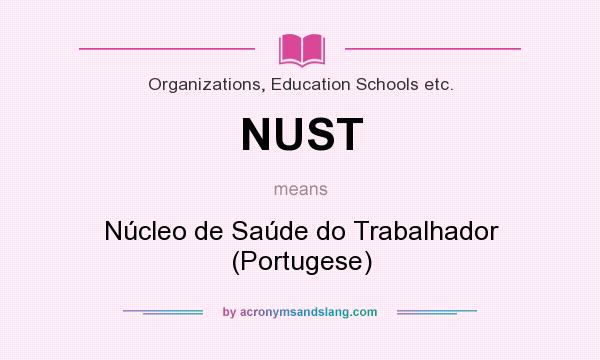 What does NUST mean? It stands for Núcleo de Saúde do Trabalhador (Portugese)