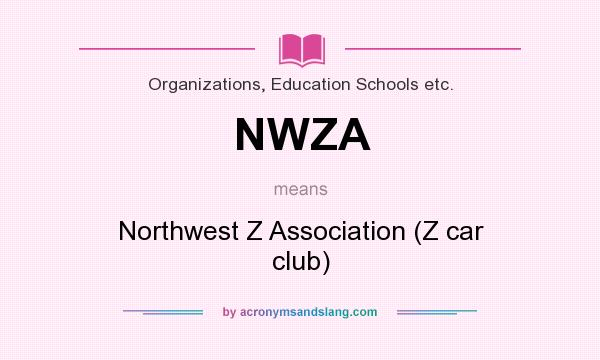 What does NWZA mean? It stands for Northwest Z Association (Z car club)