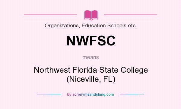 What does NWFSC mean? It stands for Northwest Florida State College (Niceville, FL)