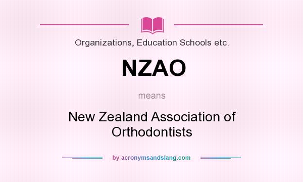 What does NZAO mean? It stands for New Zealand Association of Orthodontists