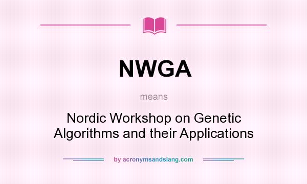 What does NWGA mean? It stands for Nordic Workshop on Genetic Algorithms and their Applications