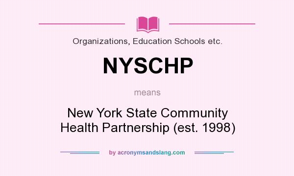 What does NYSCHP mean? It stands for New York State Community Health Partnership (est. 1998)