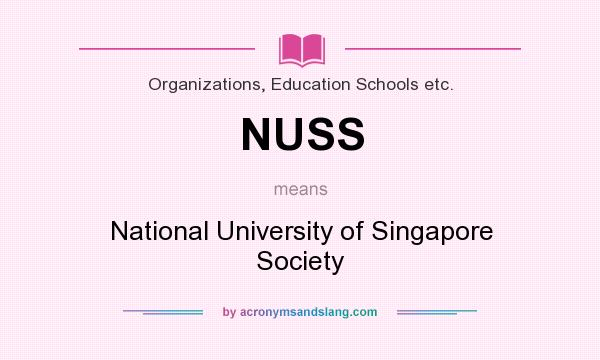 What does NUSS mean? It stands for National University of Singapore Society