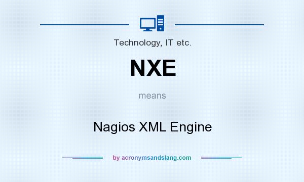 What does NXE mean? It stands for Nagios XML Engine