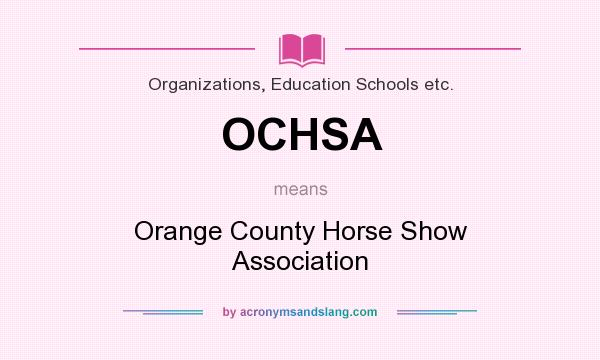What does OCHSA mean? It stands for Orange County Horse Show Association