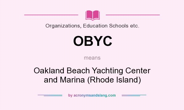What does OBYC mean? It stands for Oakland Beach Yachting Center and Marina (Rhode Island)