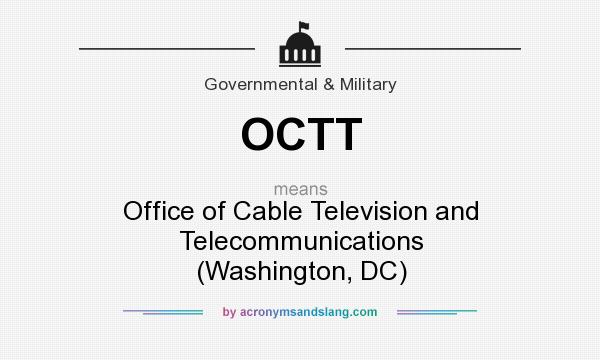 What does OCTT mean? It stands for Office of Cable Television and Telecommunications (Washington, DC)