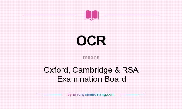 What does OCR mean? It stands for Oxford, Cambridge & RSA Examination Board