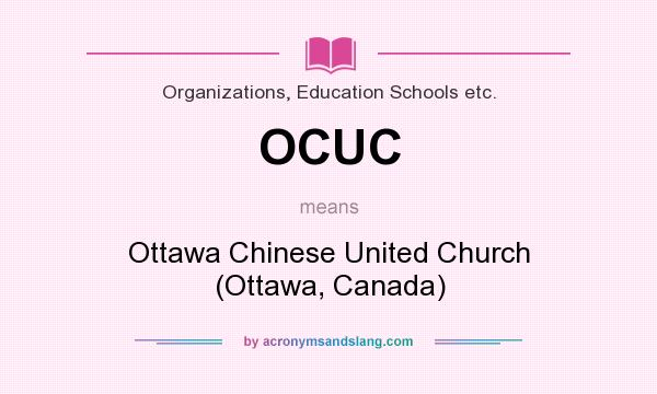 What does OCUC mean? It stands for Ottawa Chinese United Church (Ottawa, Canada)