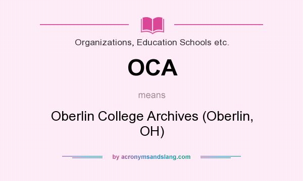 What does OCA mean? It stands for Oberlin College Archives (Oberlin, OH)