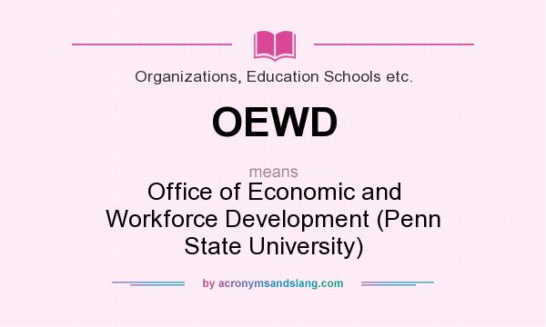 What does OEWD mean? It stands for Office of Economic and Workforce Development (Penn State University)
