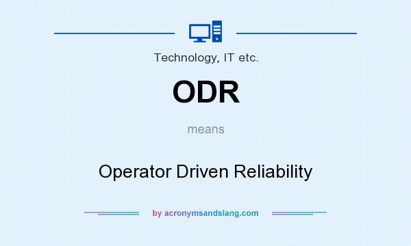 What does ODR mean? It stands for Operator Driven Reliability