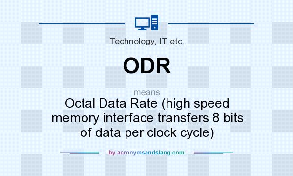 What does ODR mean? It stands for Octal Data Rate (high speed memory interface transfers 8 bits of data per clock cycle)