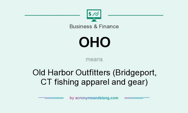 What does OHO mean? It stands for Old Harbor Outfitters (Bridgeport, CT fishing apparel and gear)
