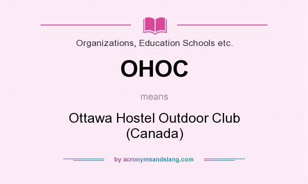 What does OHOC mean? It stands for Ottawa Hostel Outdoor Club (Canada)