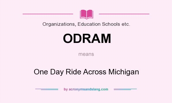 What does ODRAM mean? It stands for One Day Ride Across Michigan