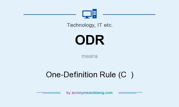 What does ODR mean? It stands for One-Definition Rule (C  )