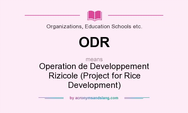 What does ODR mean? It stands for Operation de Developpement Rizicole (Project for Rice Development)