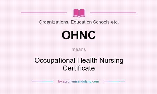 What does OHNC mean? It stands for Occupational Health Nursing Certificate