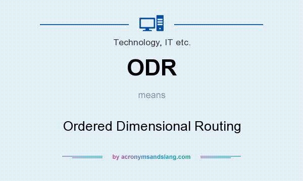 What does ODR mean? It stands for Ordered Dimensional Routing