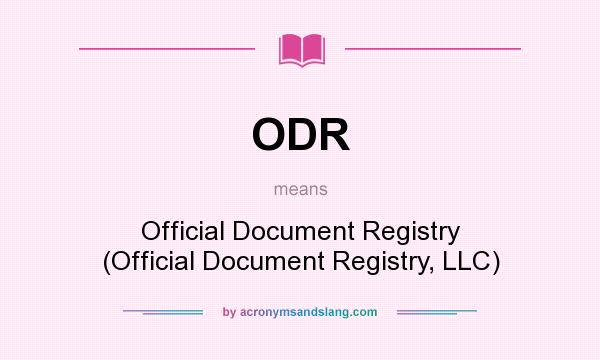 What does ODR mean? It stands for Official Document Registry (Official Document Registry, LLC)