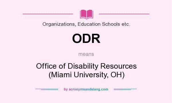 What does ODR mean? It stands for Office of Disability Resources (Miami University, OH)