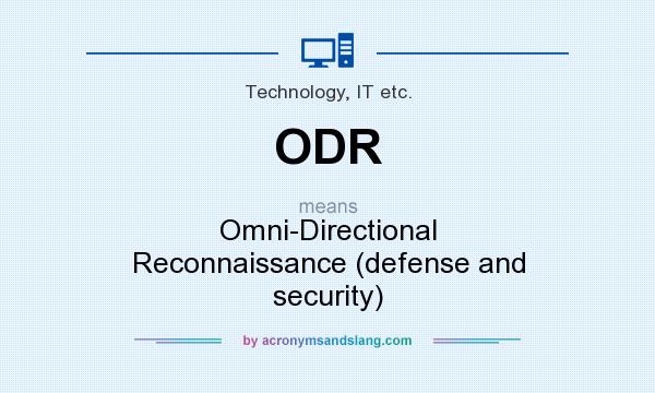 What does ODR mean? It stands for Omni-Directional Reconnaissance (defense and security)