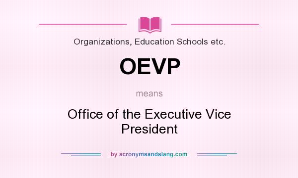 What does OEVP mean? It stands for Office of the Executive Vice President