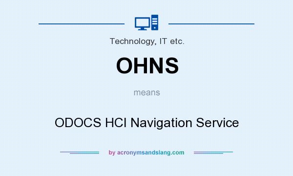 What does OHNS mean? It stands for ODOCS HCI Navigation Service