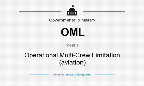 What does OML mean? It stands for Operational Multi-Crew Limitation (aviation)