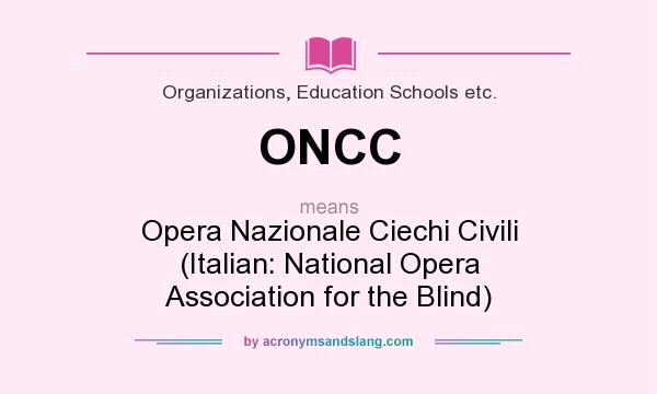 What does ONCC mean? It stands for Opera Nazionale Ciechi Civili (Italian: National Opera Association for the Blind)