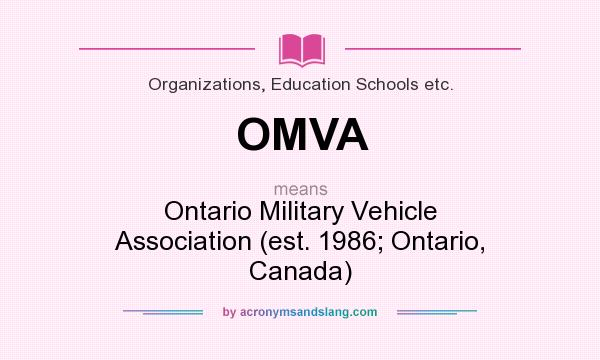 What does OMVA mean? It stands for Ontario Military Vehicle Association (est. 1986; Ontario, Canada)