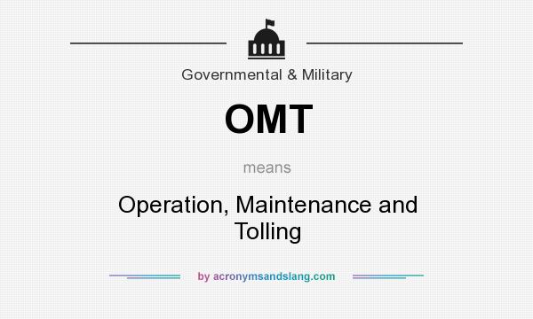 What does OMT mean? It stands for Operation, Maintenance and Tolling