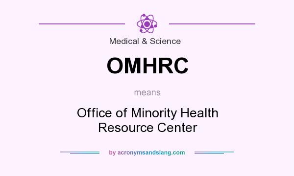 What does OMHRC mean? It stands for Office of Minority Health Resource Center