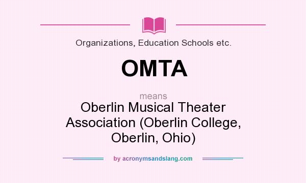 What does OMTA mean? It stands for Oberlin Musical Theater Association (Oberlin College, Oberlin, Ohio)
