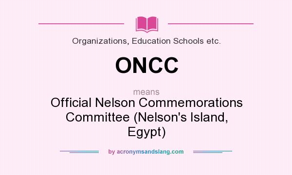 What does ONCC mean? It stands for Official Nelson Commemorations Committee (Nelson`s Island, Egypt)