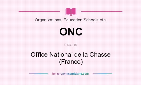 What does ONC mean? It stands for Office National de la Chasse (France)