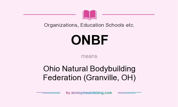 What does ONBF mean? It stands for Ohio Natural Bodybuilding Federation (Granville, OH)