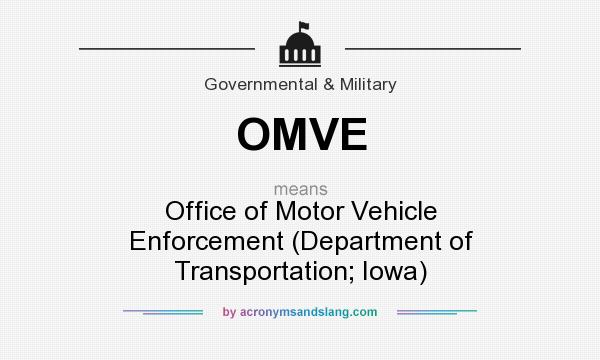 What does OMVE mean? It stands for Office of Motor Vehicle Enforcement (Department of Transportation; Iowa)
