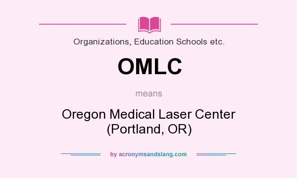 What does OMLC mean? It stands for Oregon Medical Laser Center (Portland, OR)