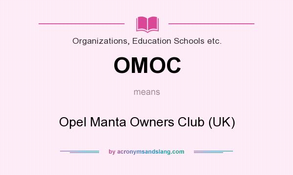 What does OMOC mean? It stands for Opel Manta Owners Club (UK)