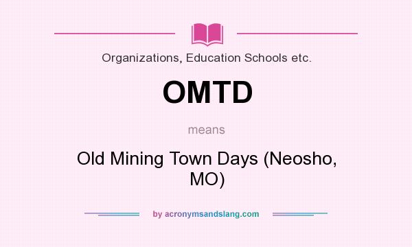 What does OMTD mean? It stands for Old Mining Town Days (Neosho, MO)