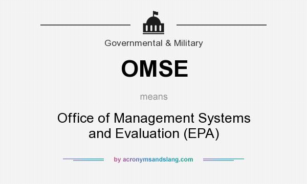 What does OMSE mean? It stands for Office of Management Systems and Evaluation (EPA)
